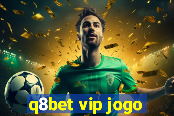 q8bet vip jogo